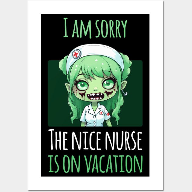 I Am Sorry The Nice Nurse Is On Vacation - Zombie Nurse Wall Art by Rishirt